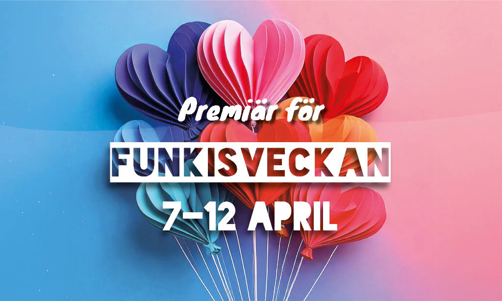 Pappersballonger formade som hjärtan i olika färger med snören. Bakgrunden skiftar i rosa, lila och blå. Det står Premiär för FUNKISVECKAN 7-12 april i vitt framför.